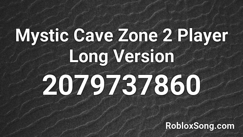 Mystic Cave Zone 2 Player Long Version Roblox ID
