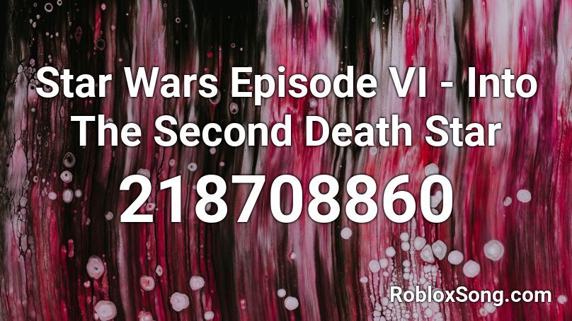 Star Wars Episode VI - Into The Second Death Star Roblox ID