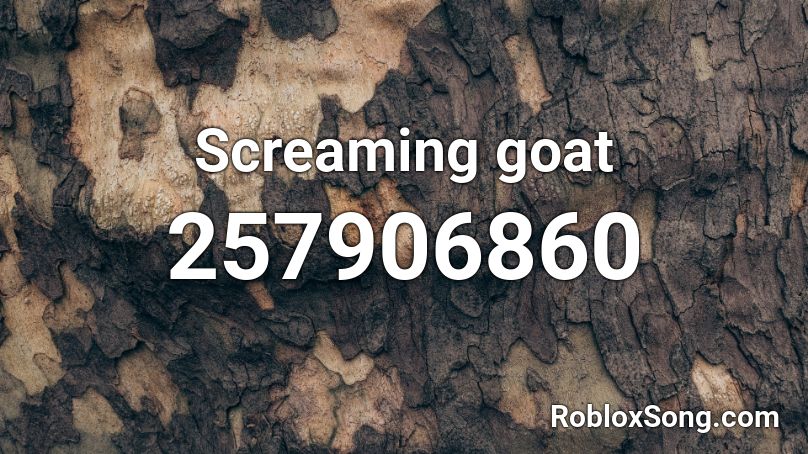 Screaming goat Roblox ID