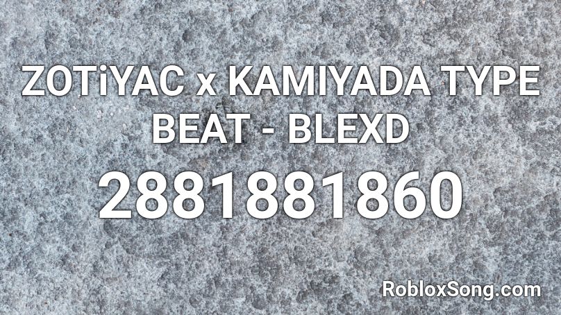 ZOTiYAC x KAMIYADA TYPE BEAT - BLEXD Roblox ID