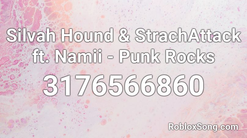 Silvah Hound & StrachAttack ft. Namii - Punk Rocks Roblox ID