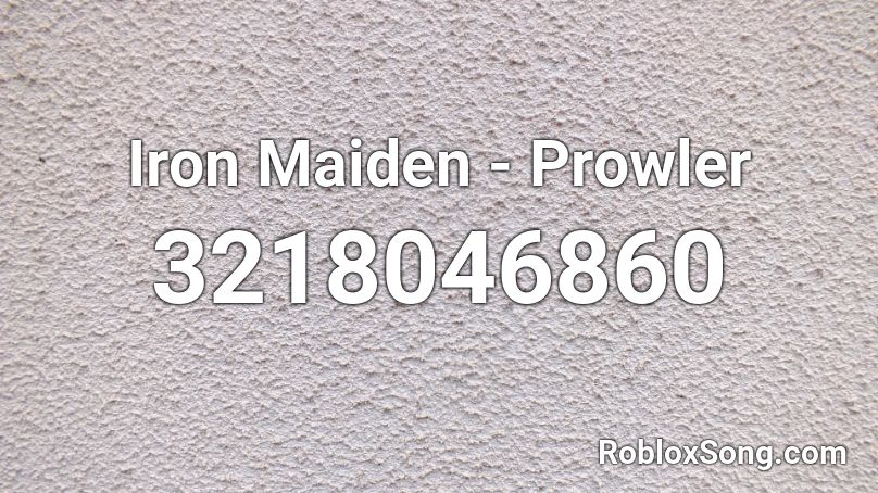 Iron Maiden - Prowler Roblox ID