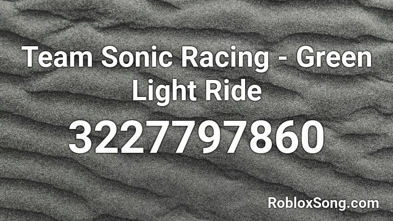 Team Sonic Racing - Green Light Ride Roblox ID