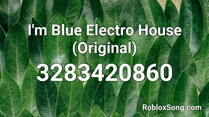 I'm Blue Electro House (Original) Roblox ID