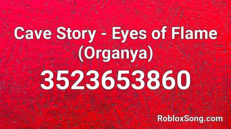 Cave Story - Eyes of Flame (Organya) Roblox ID