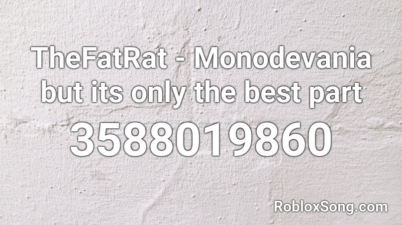 TheFatRat - Monodevania but its only the best part Roblox ID