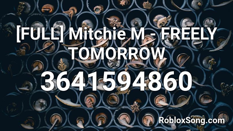 [FULL] Mitchie M - FREELY TOMORROW Roblox ID