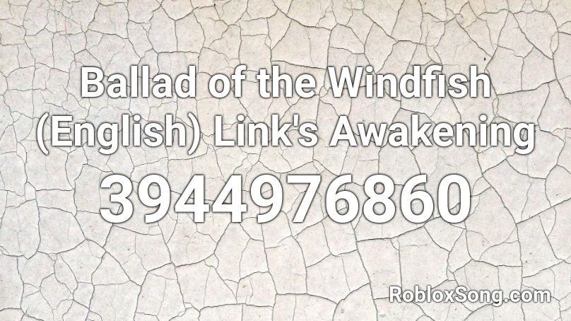 Ballad of the Windfish (English) Link's Awakening Roblox ID