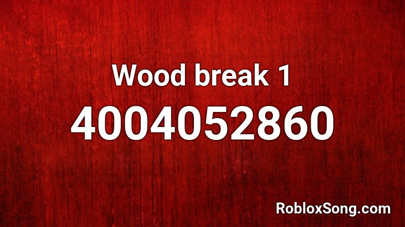 Wood break 1 Roblox ID