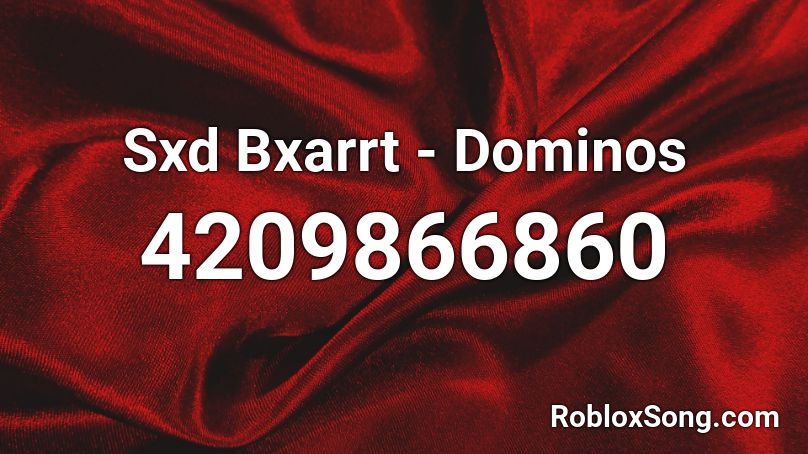 Sxd Bxarrt Dominos Roblox Id Roblox Music Codes - dominos code roblox