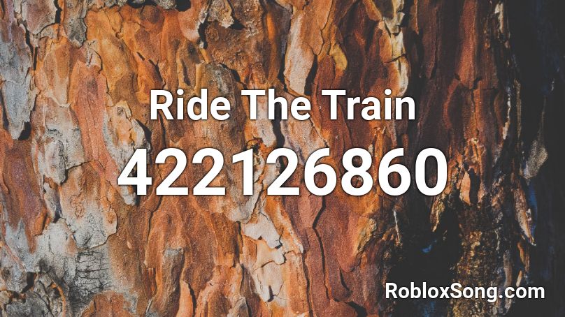 Ride The Train Roblox ID