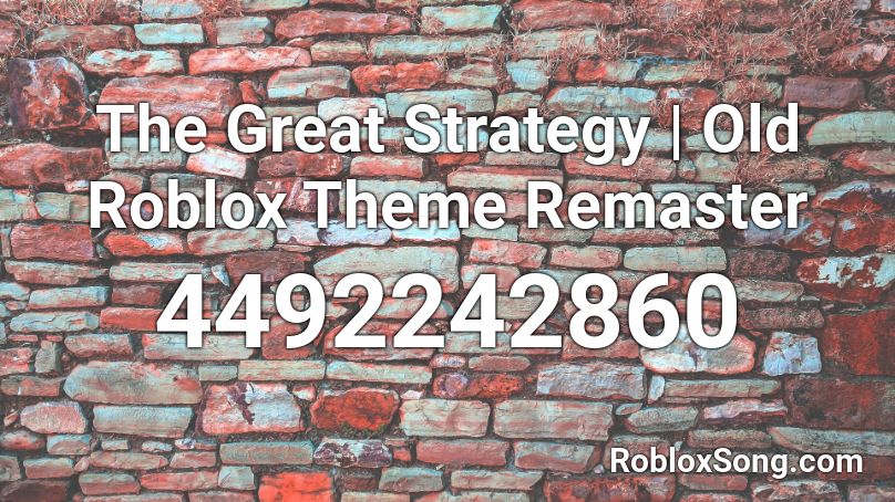The Great Strategy Old Roblox Theme Remaster Roblox Id Roblox Music Codes - old roblox theme roblox id