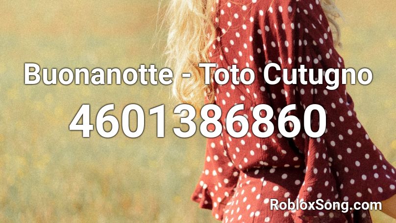 Buonanotte - Toto Cutugno Roblox ID