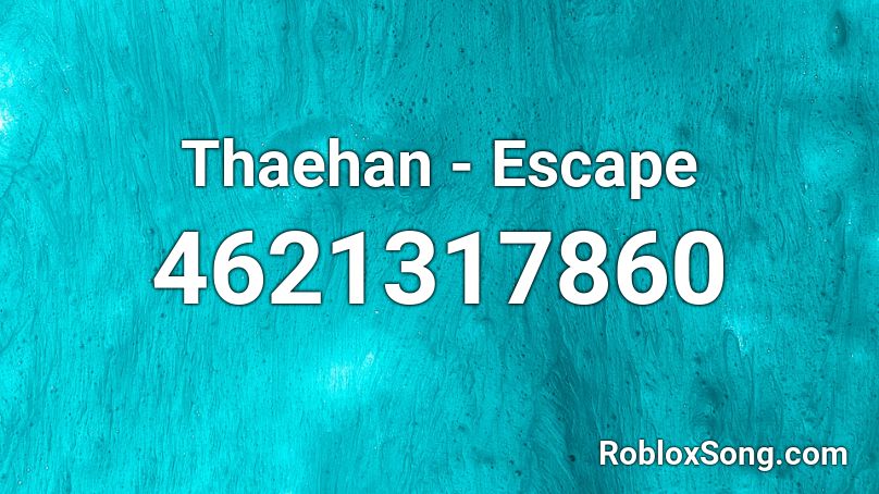 Thaehan - Escape Roblox ID
