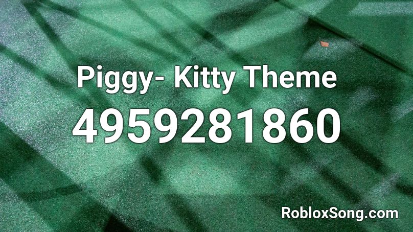 Piggy- Kitty Theme Roblox ID