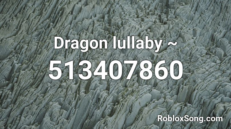 Dragon lullaby ~ Roblox ID