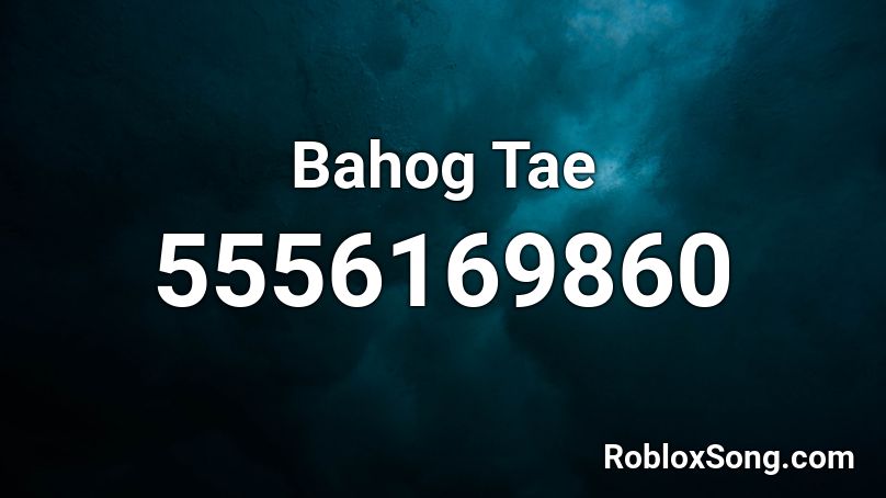 Bahog Tae  Roblox ID