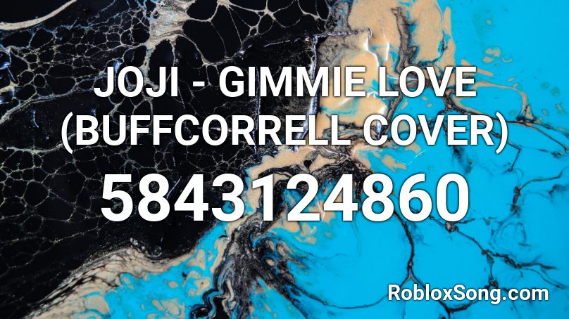 JOJI - GIMME LOVE (BUFFCORRELL COVER) Roblox ID