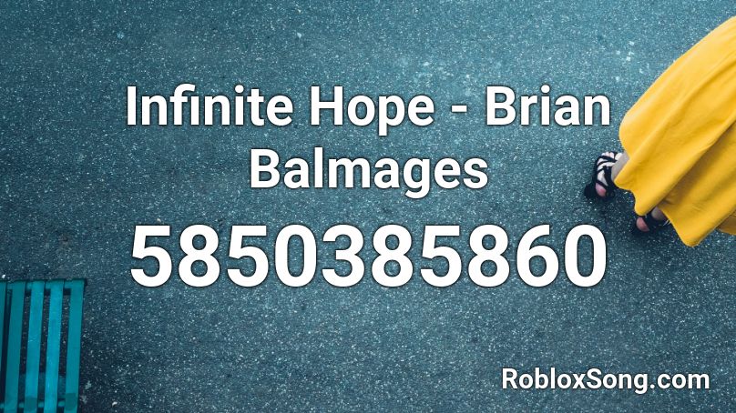 Infinite Hope - Brian Balmages Roblox ID