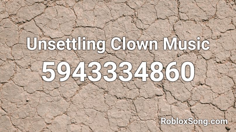 Unsettling Clown Music Roblox ID