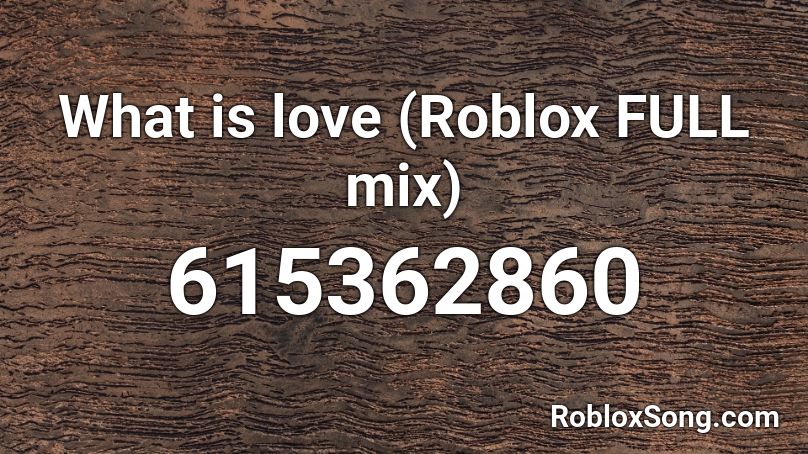 What is love (Roblox FULL mix) Roblox ID