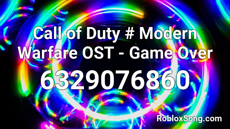 Call of Duty # Modern Warfare OST - Game Over Roblox ID