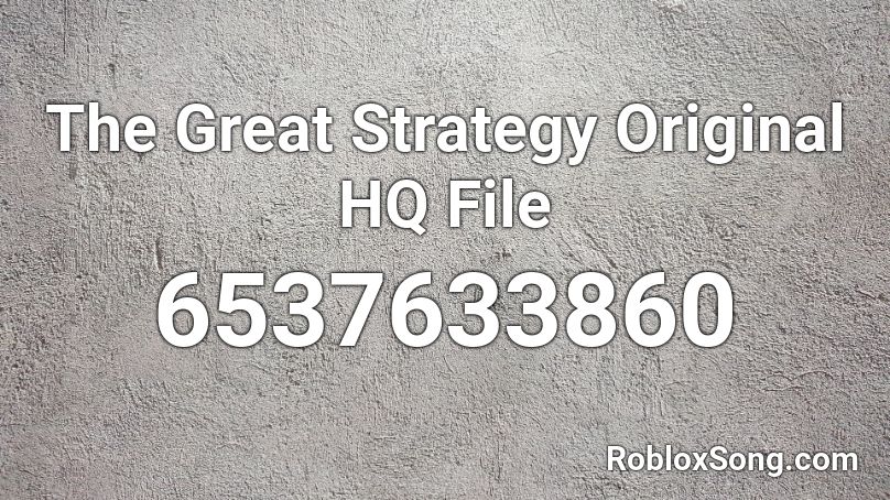 The Great Strategy Original HQ File Roblox ID