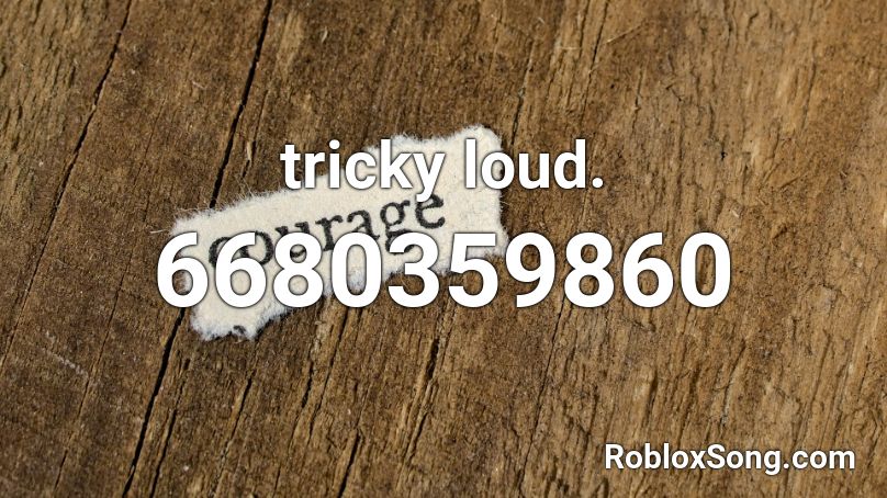 tricky loud. Roblox ID