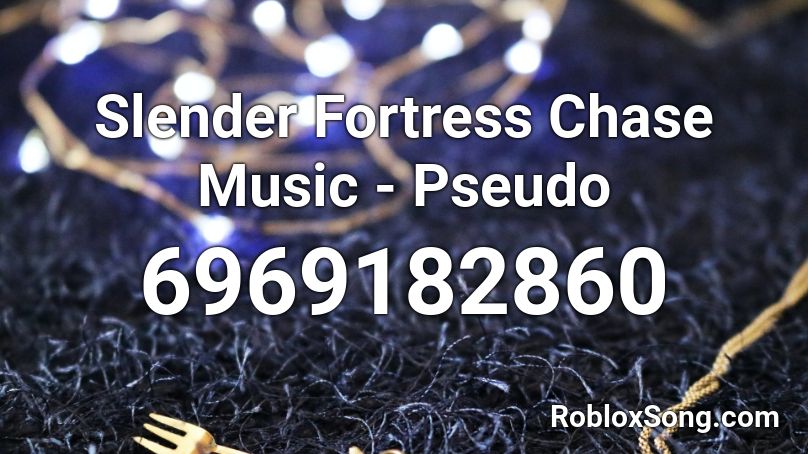 Slender Fortress Chase Music - Pseudo Roblox ID