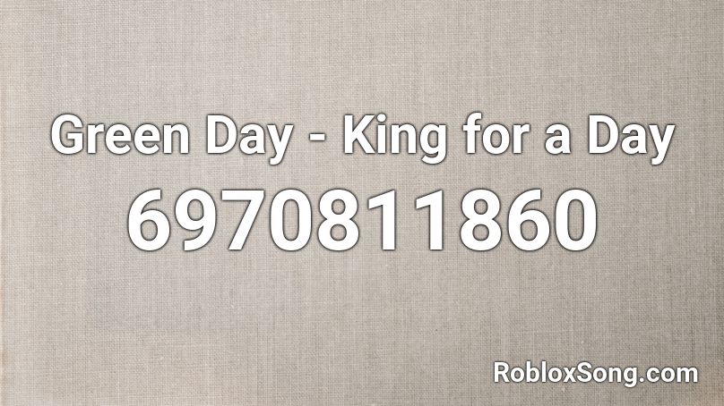 Green Day - King for a Day Roblox ID