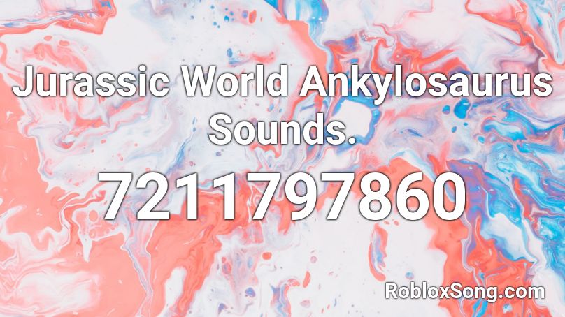 Jurassic World Ankylosaurus Sounds. Roblox ID