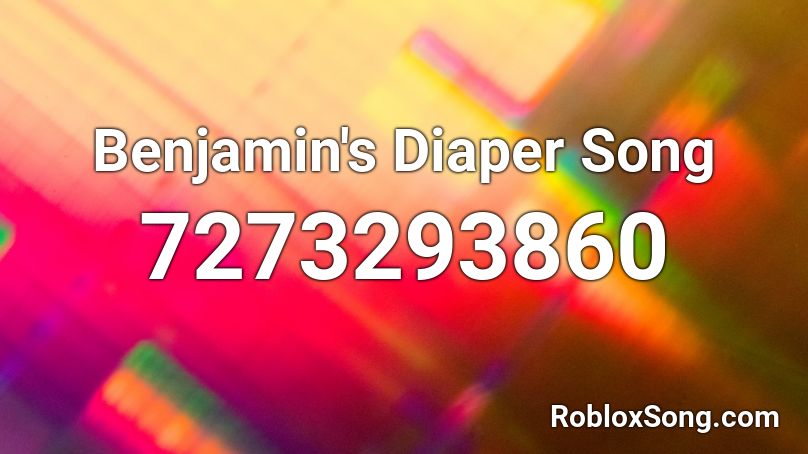 Benjamin's Diaper Song Roblox ID