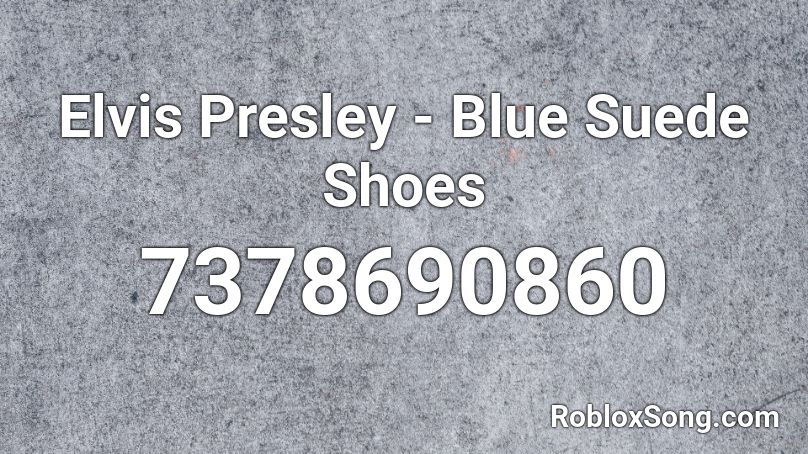 Elvis Presley - Blue Suede Shoes Roblox ID
