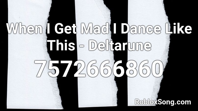When I Get Mad I Dance Like This - Deltarune Roblox ID