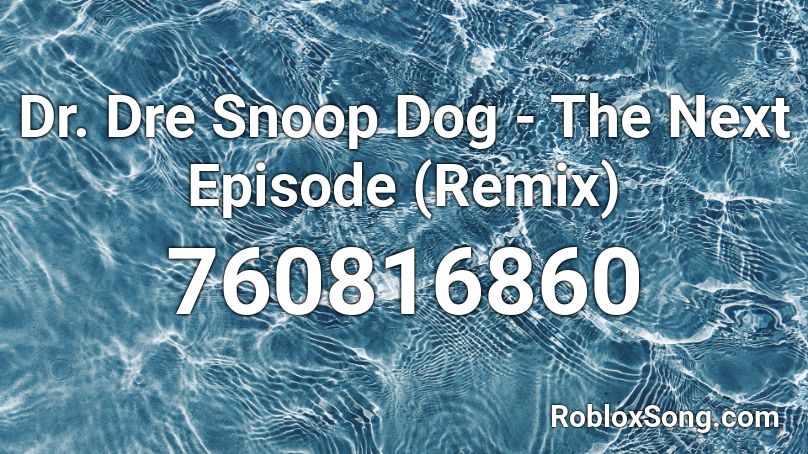 Dr. Dre Snoop Dog - The Next Episode (Remix) Roblox ID