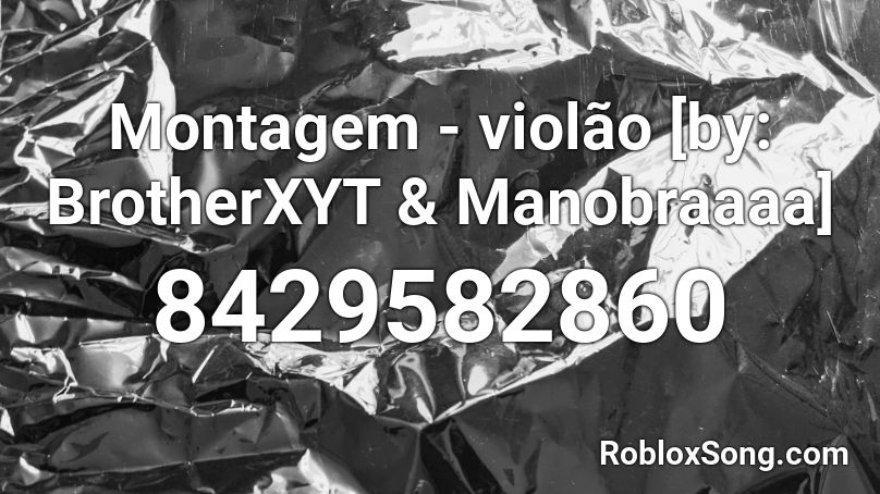 Montagem - violão [by: BrotherXYT & Manobraaaa] Roblox ID