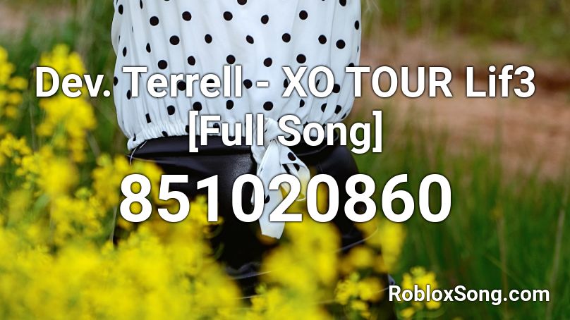 Dev. Terrell - XO TOUR Lif3 [Full Song] Roblox ID