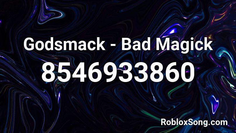 Godsmack - Bad Magick Roblox ID