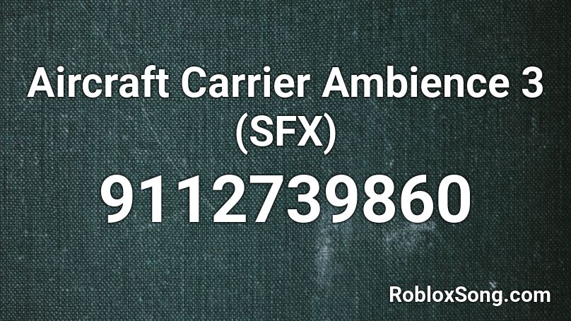 Aircraft Carrier Ambience 3 (SFX) Roblox ID