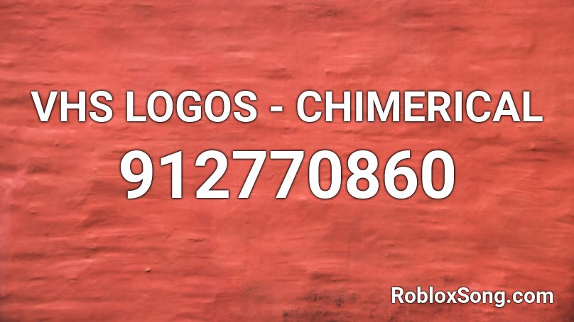 VHS LOGOS - CHIMERICAL Roblox ID