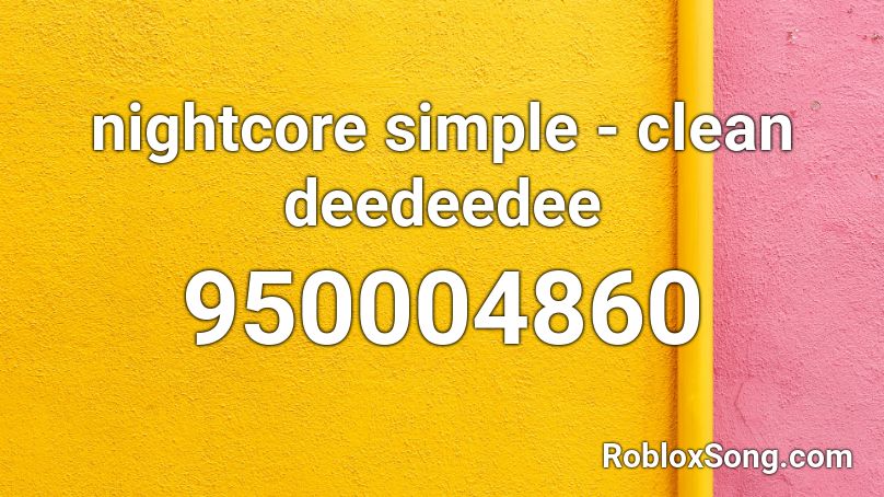 nightcore simple - clean deedeedee Roblox ID