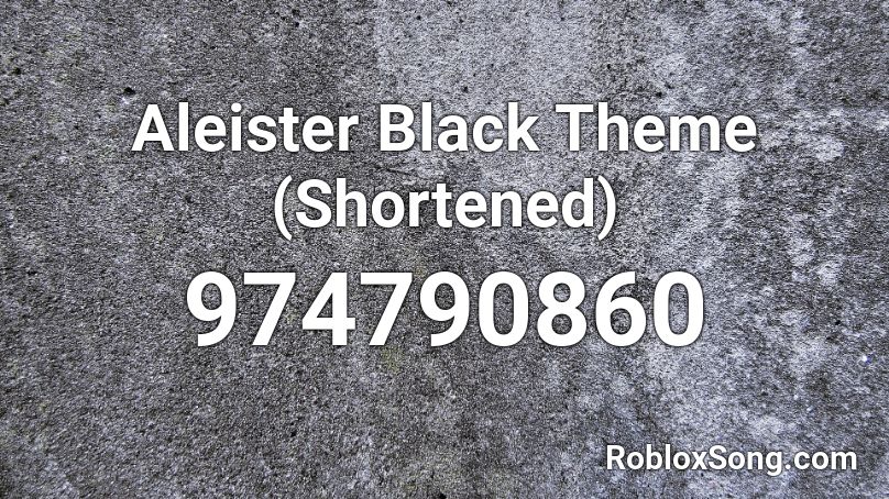 Aleister Black Theme (Shortened) Roblox ID