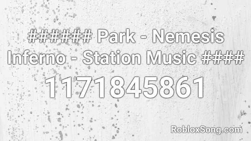 ###### Park - Nemesis Inferno - Station Music #### Roblox ID