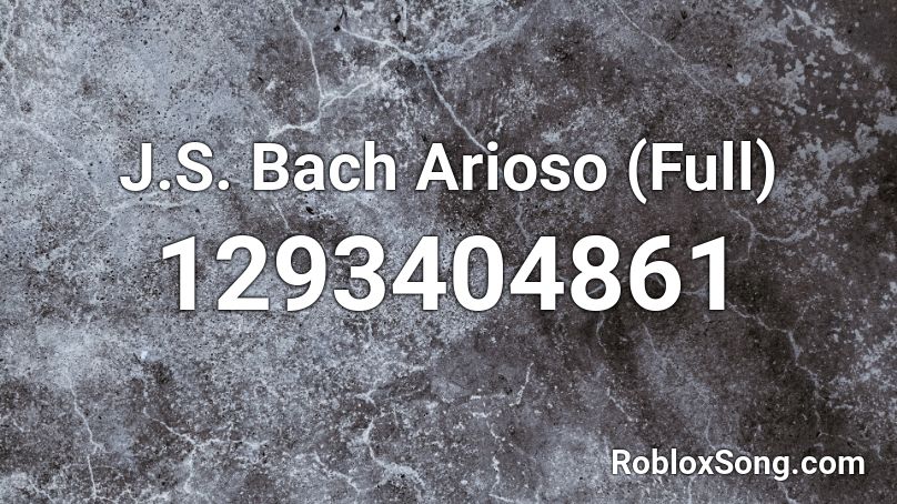 J.S. Bach Arioso (Full) Roblox ID