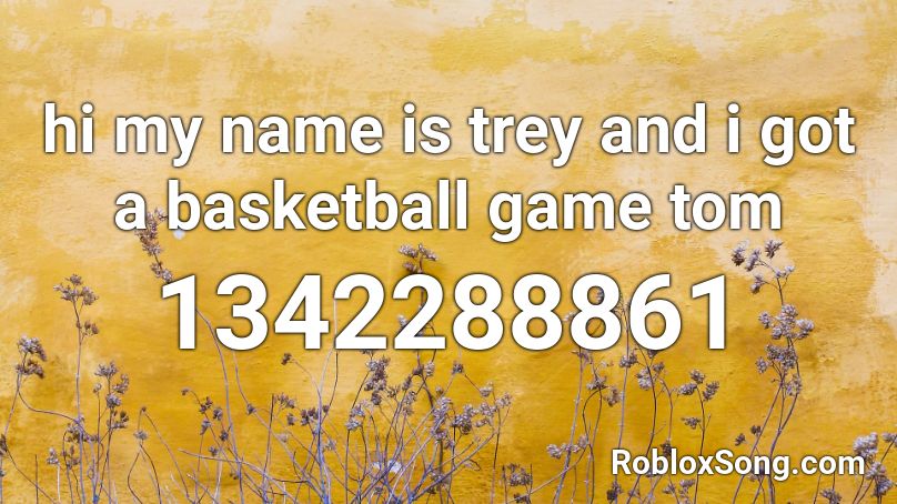 hi my name is trey and i got a basketball game tom Roblox ID
