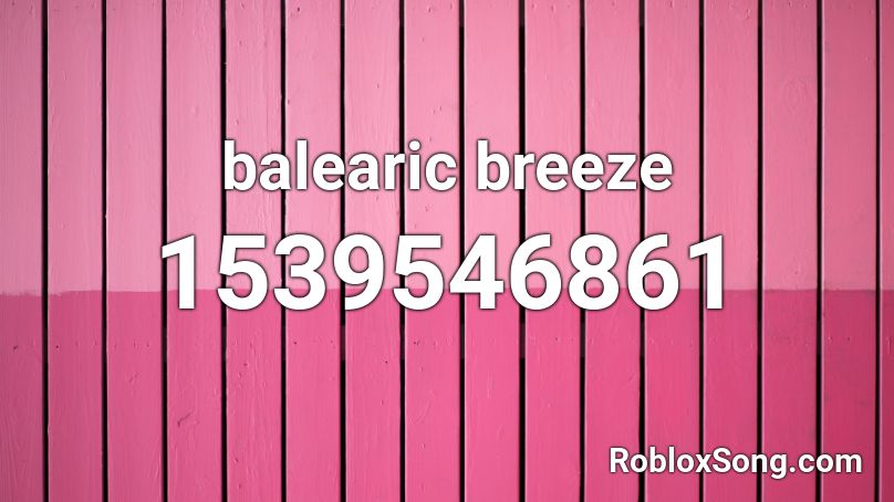 balearic breeze Roblox ID