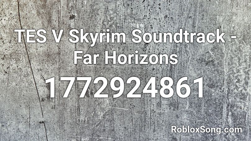 TES V Skyrim Soundtrack - Far Horizons Roblox ID