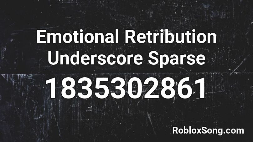 Emotional Retribution Underscore Sparse Roblox ID