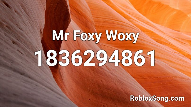 Mr Foxy Woxy Roblox ID