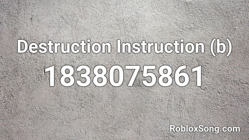 Destruction Instruction (b) Roblox ID